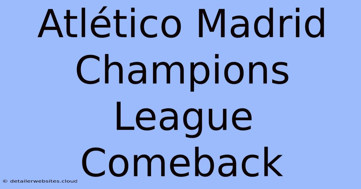 Atlético Madrid Champions League Comeback