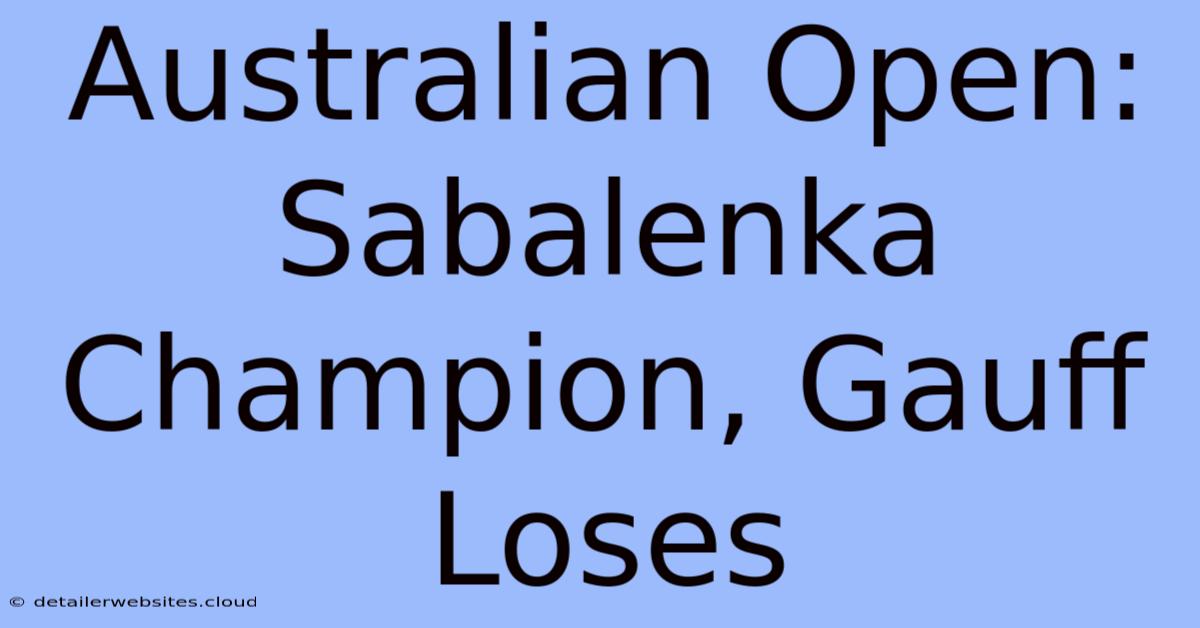 Australian Open: Sabalenka Champion, Gauff Loses