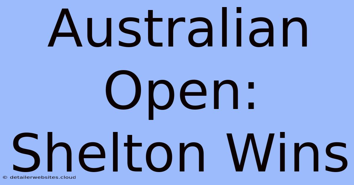 Australian Open: Shelton Wins