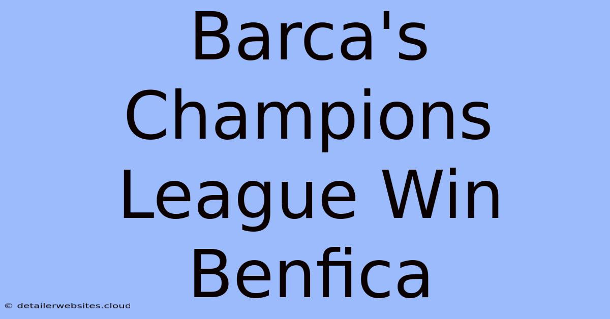 Barca's Champions League Win Benfica