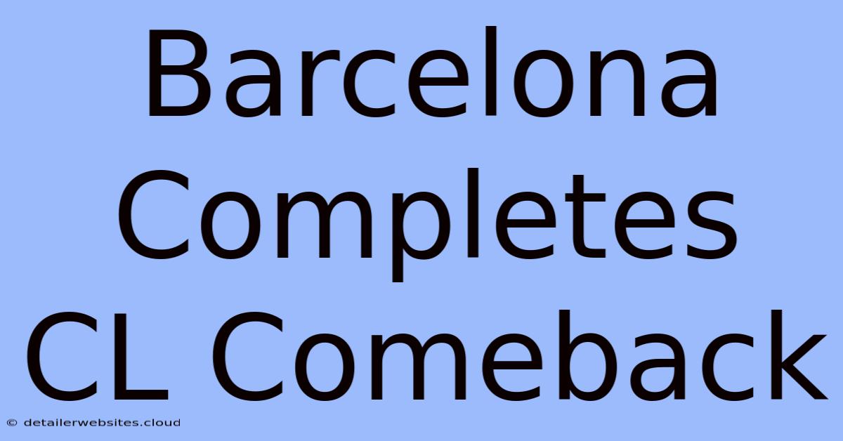 Barcelona Completes CL Comeback