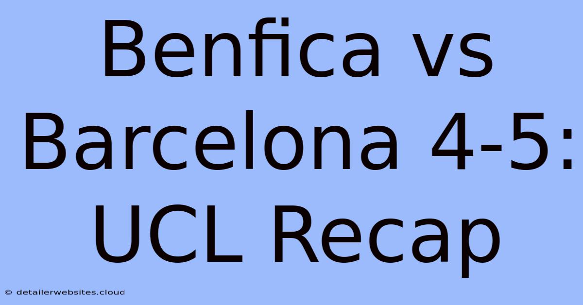 Benfica Vs Barcelona 4-5: UCL Recap