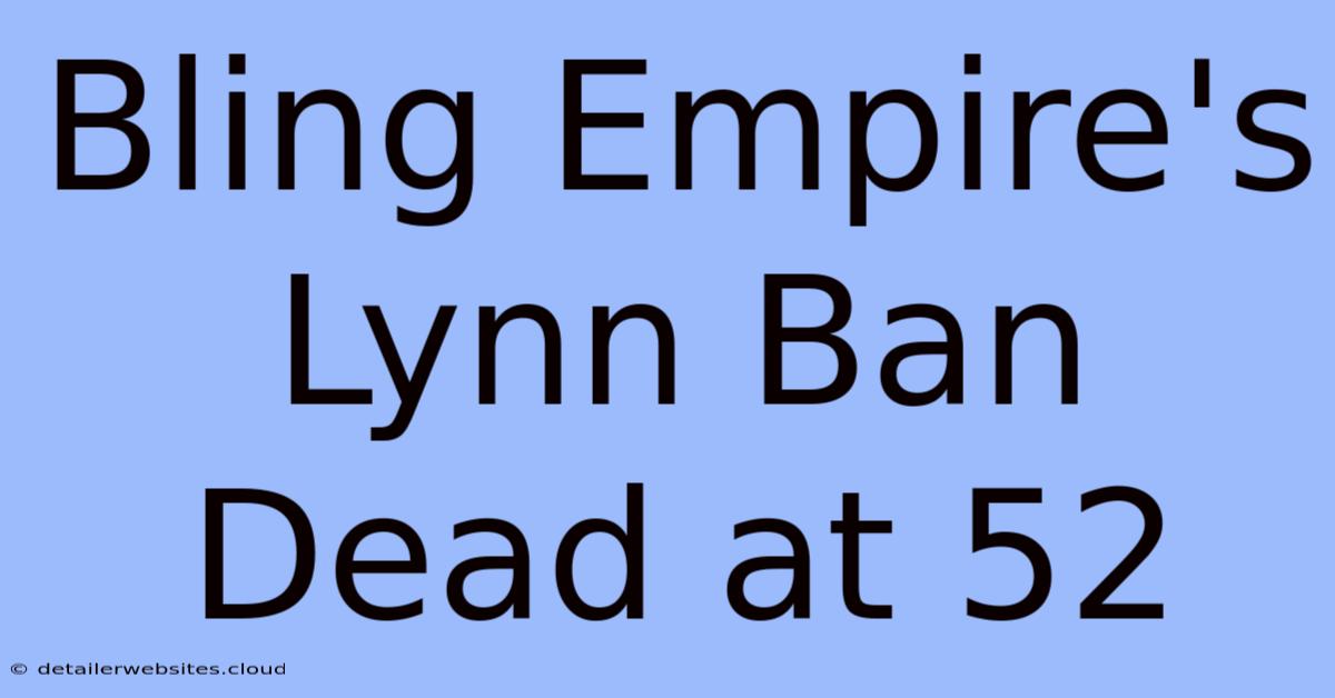 Bling Empire's Lynn Ban Dead At 52