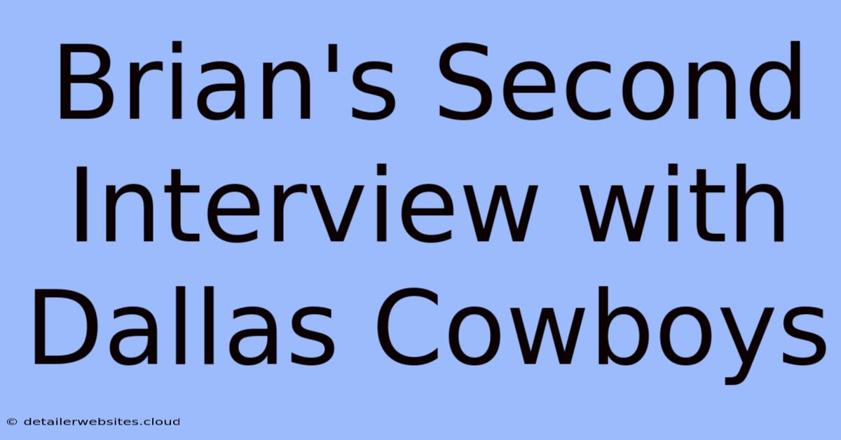 Brian's Second Interview With Dallas Cowboys