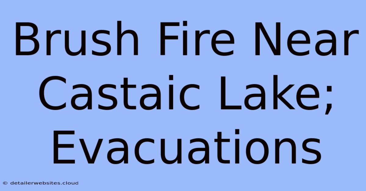 Brush Fire Near Castaic Lake; Evacuations