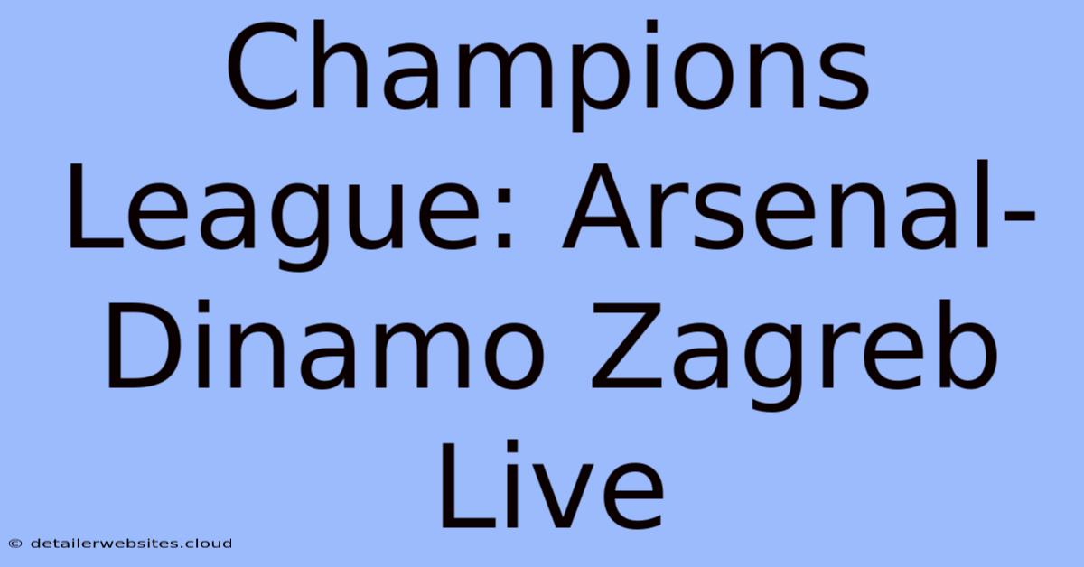 Champions League: Arsenal-Dinamo Zagreb Live