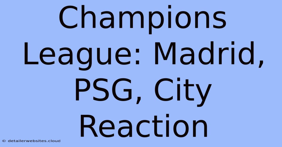 Champions League: Madrid, PSG, City Reaction