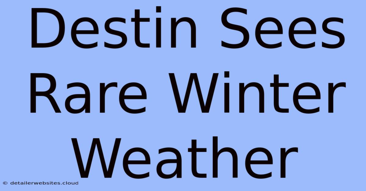 Destin Sees Rare Winter Weather