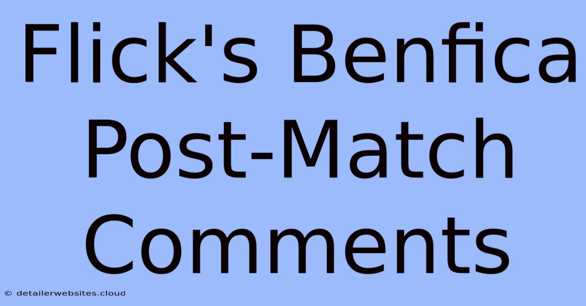 Flick's Benfica Post-Match Comments