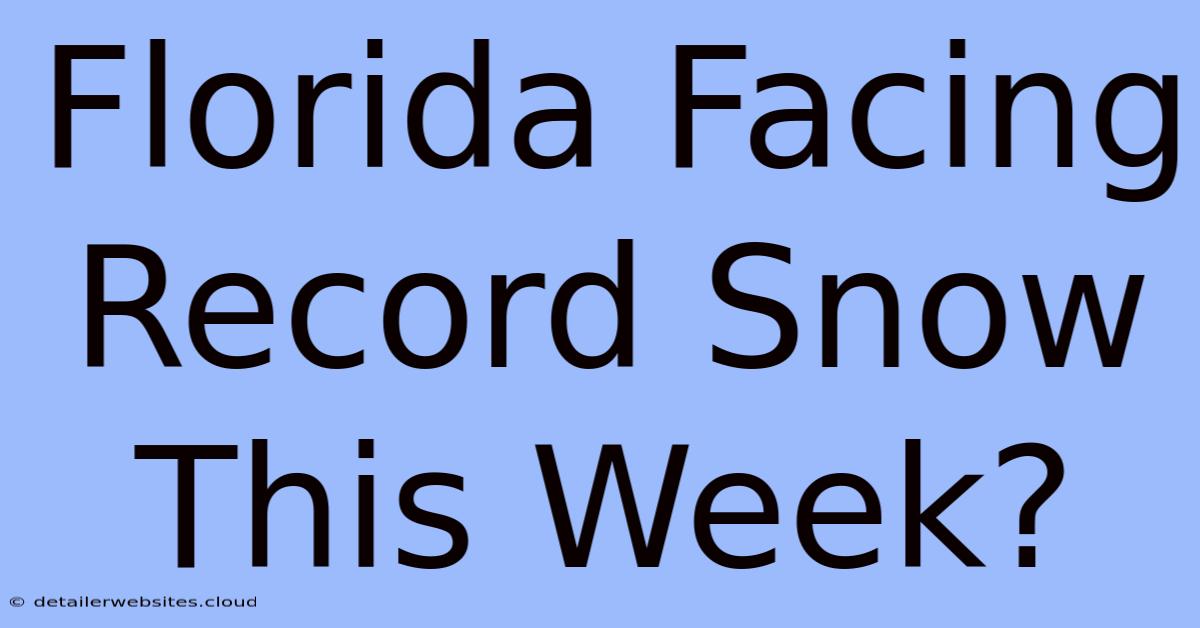 Florida Facing Record Snow This Week?