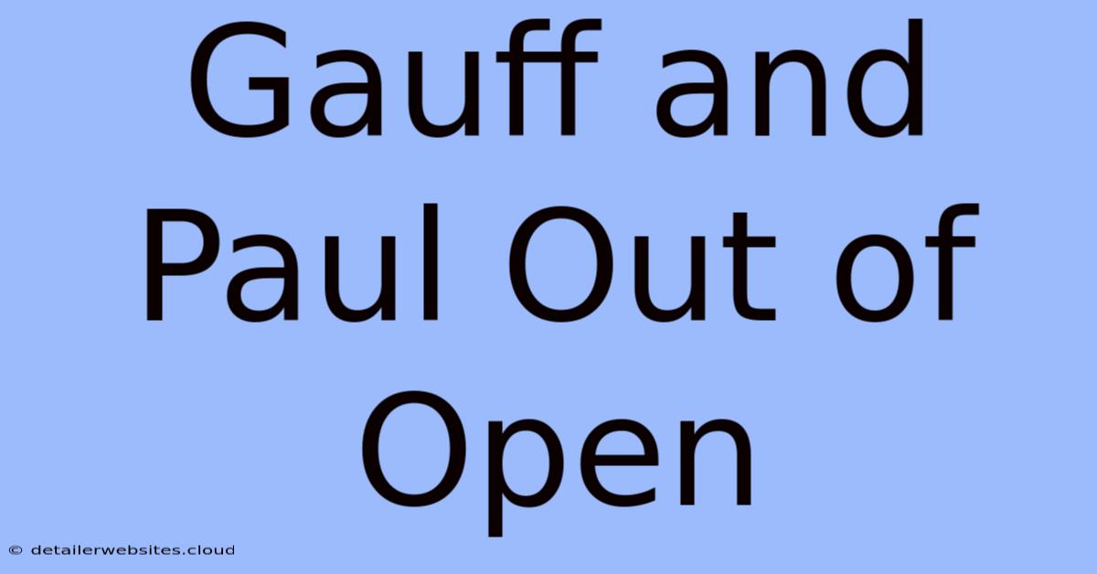 Gauff And Paul Out Of Open