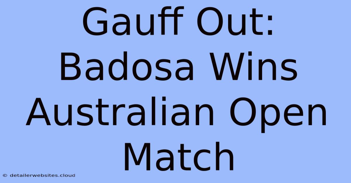 Gauff Out: Badosa Wins Australian Open Match