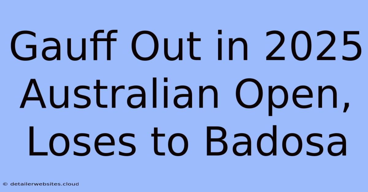 Gauff Out In 2025 Australian Open, Loses To Badosa