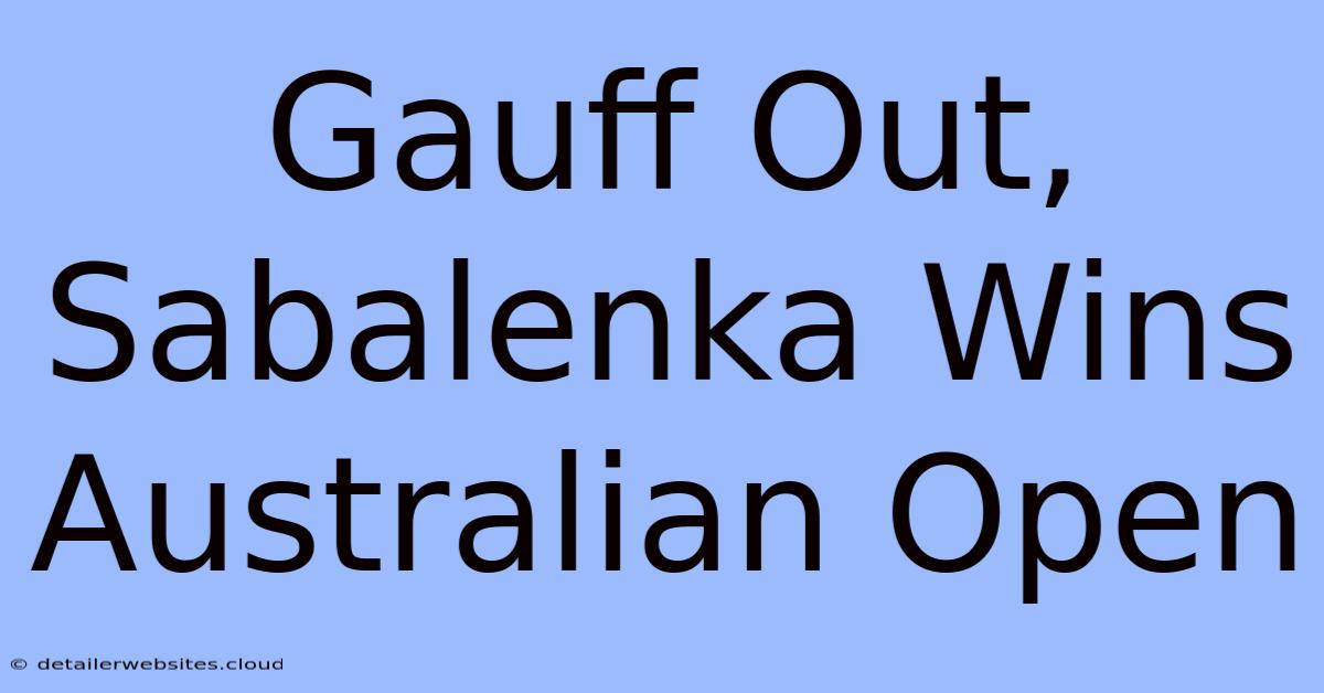 Gauff Out, Sabalenka Wins Australian Open