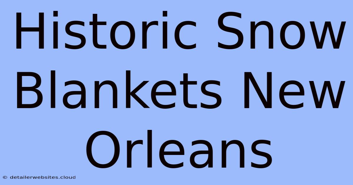 Historic Snow Blankets New Orleans