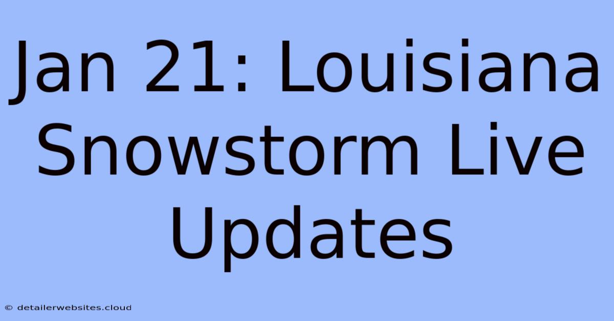 Jan 21: Louisiana Snowstorm Live Updates