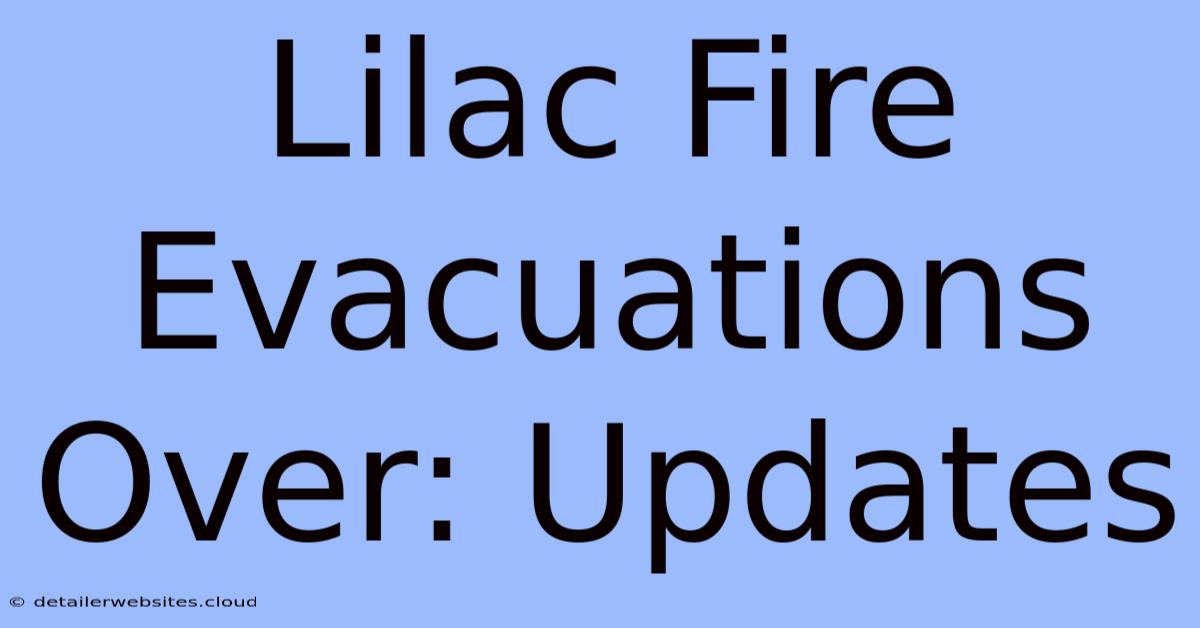 Lilac Fire Evacuations Over: Updates