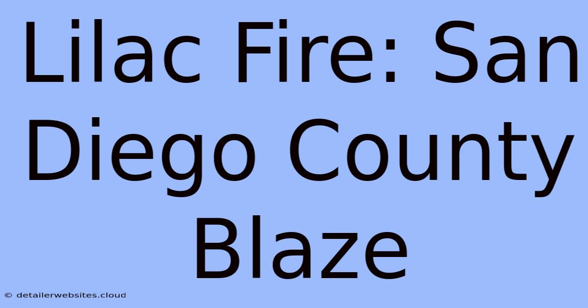 Lilac Fire: San Diego County Blaze