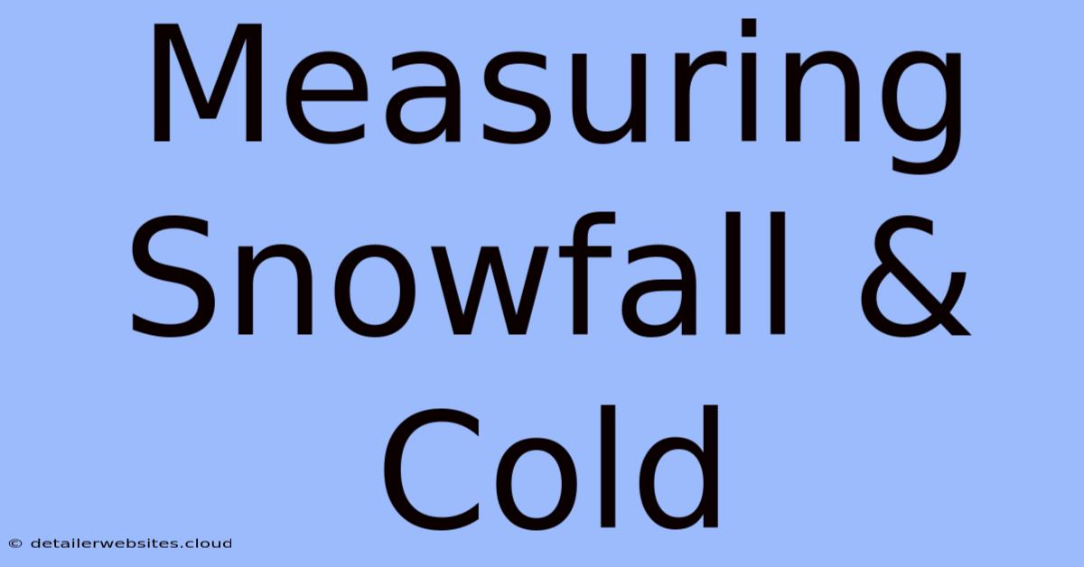 Measuring Snowfall & Cold