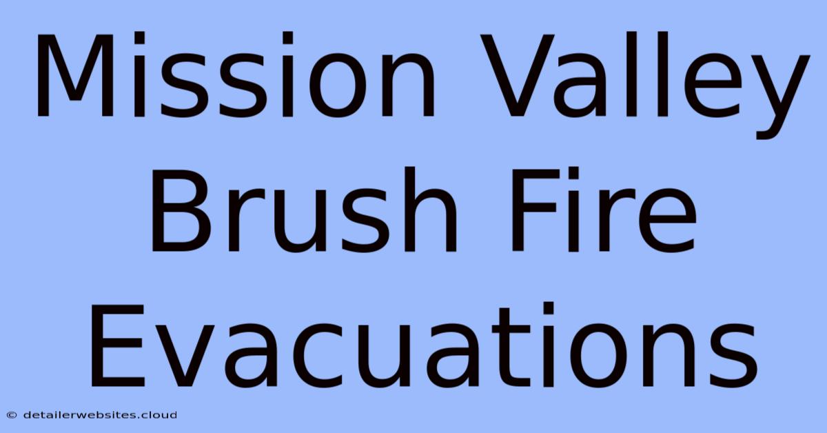 Mission Valley Brush Fire Evacuations