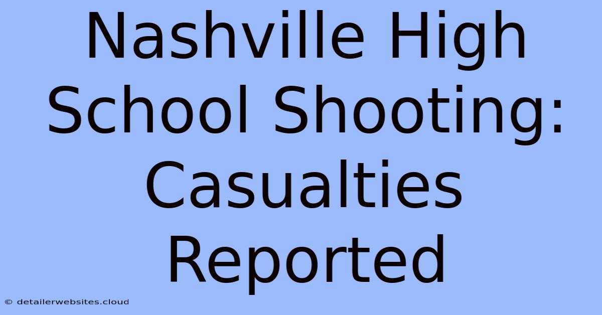 Nashville High School Shooting: Casualties Reported