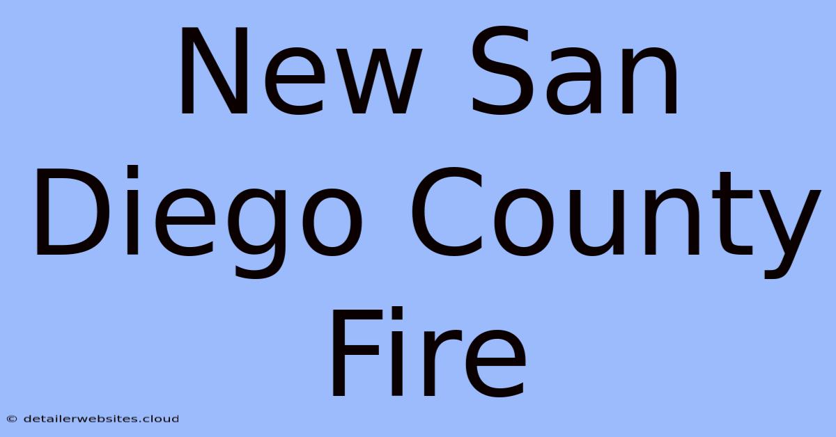 New San Diego County Fire