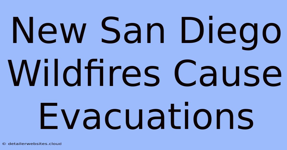 New San Diego Wildfires Cause Evacuations