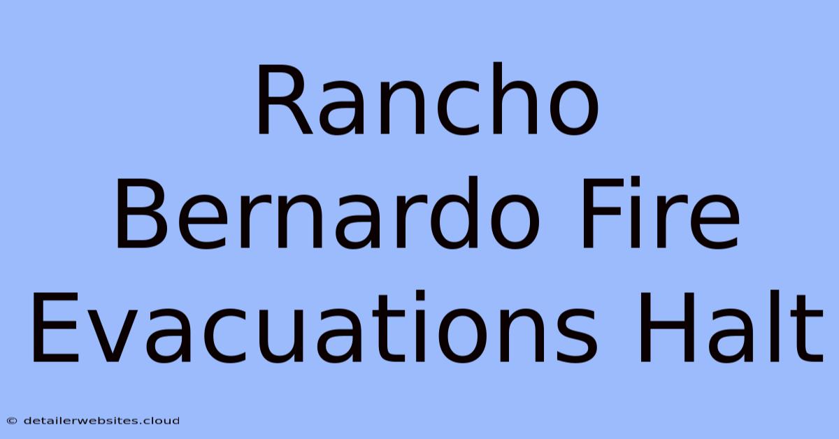 Rancho Bernardo Fire Evacuations Halt