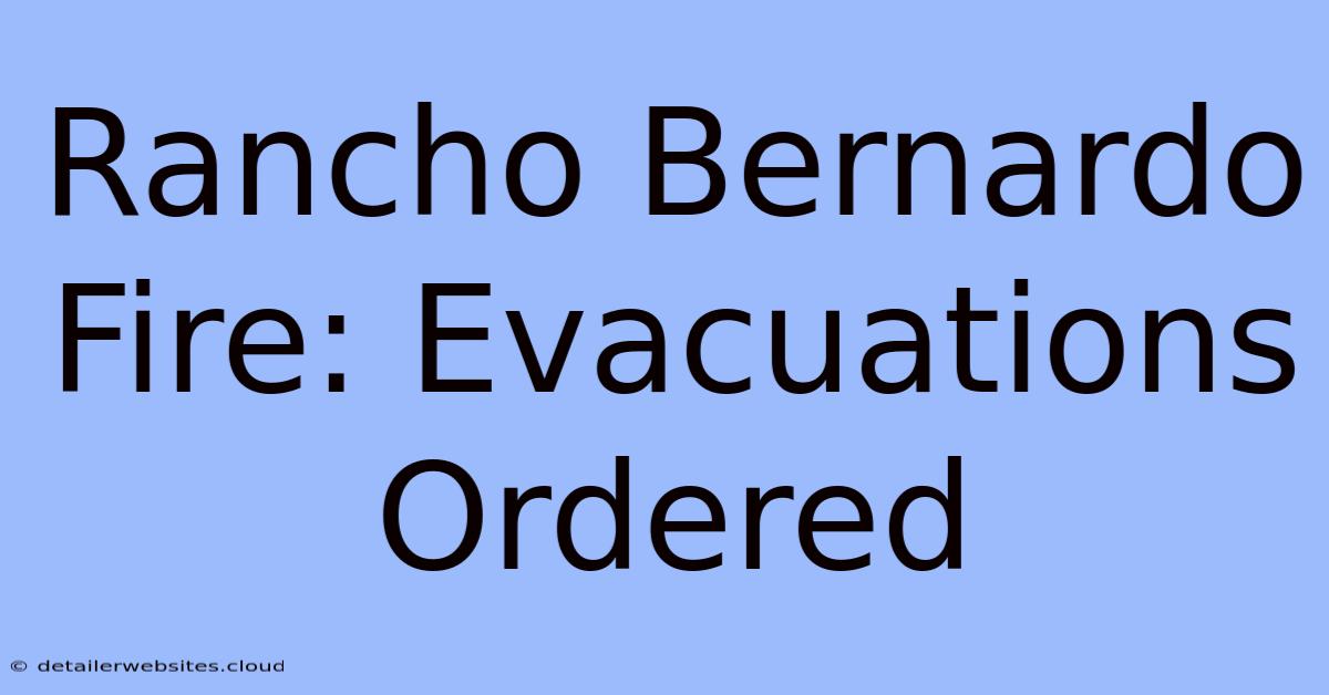 Rancho Bernardo Fire: Evacuations Ordered