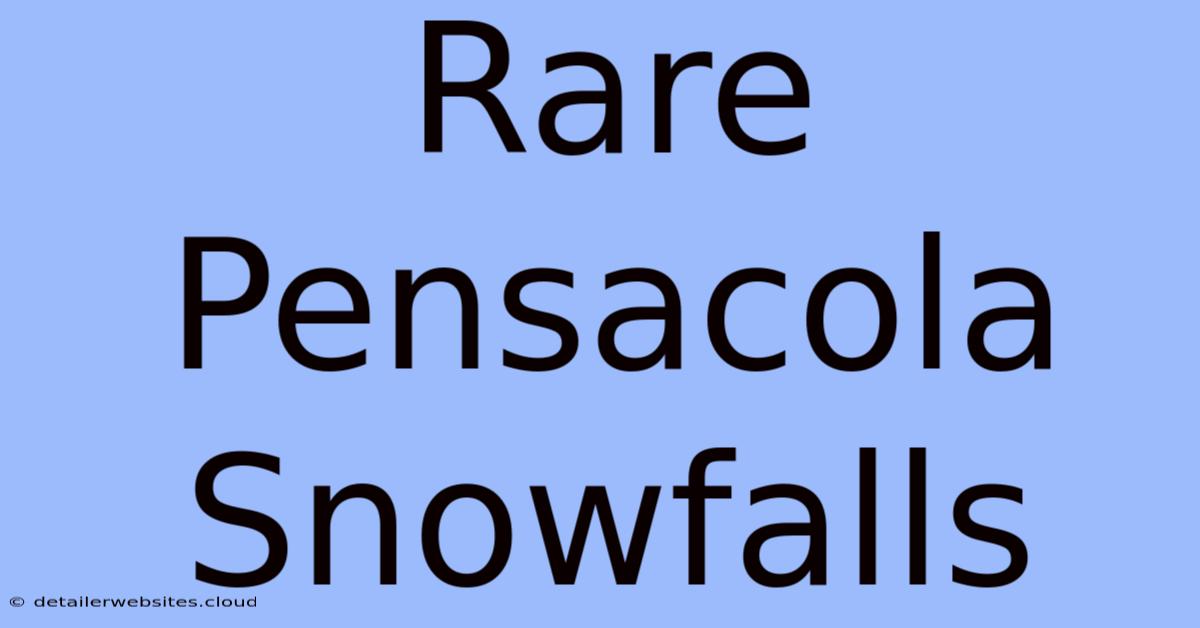 Rare Pensacola Snowfalls