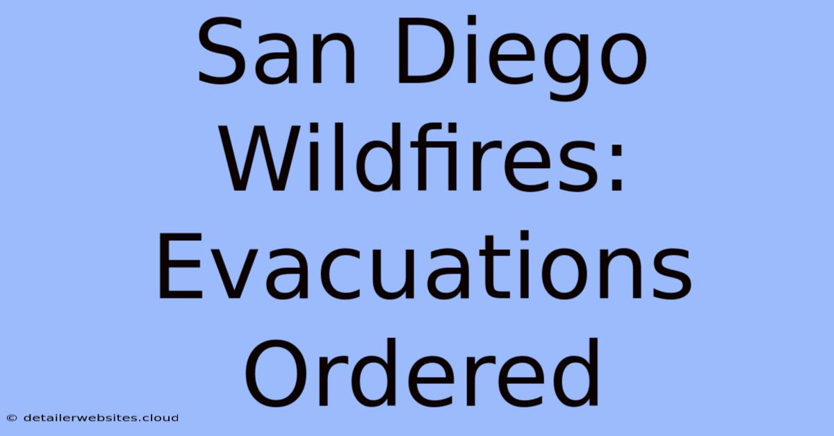 San Diego Wildfires: Evacuations Ordered