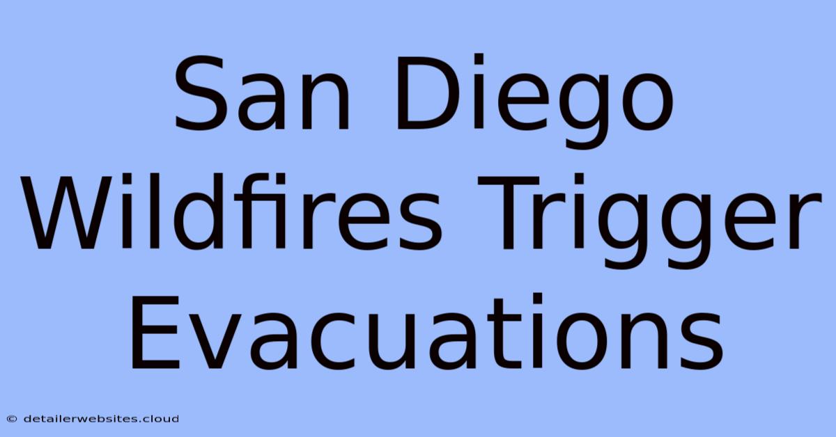 San Diego Wildfires Trigger Evacuations