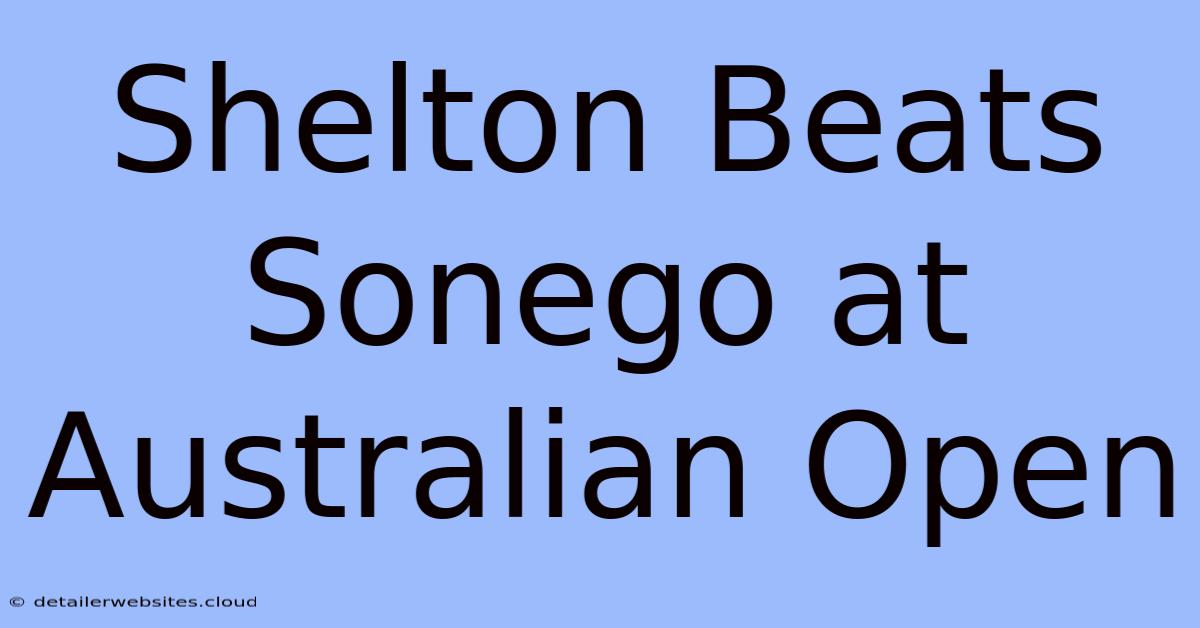 Shelton Beats Sonego At Australian Open