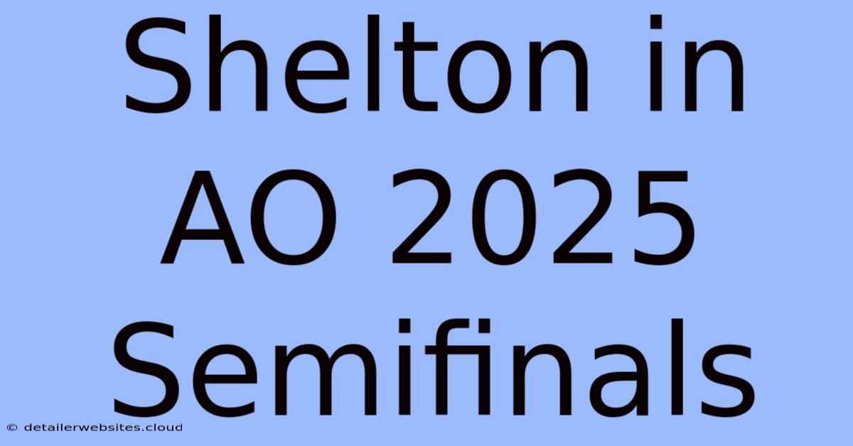 Shelton In AO 2025 Semifinals