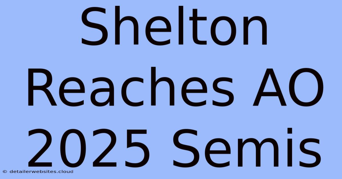 Shelton Reaches AO 2025 Semis