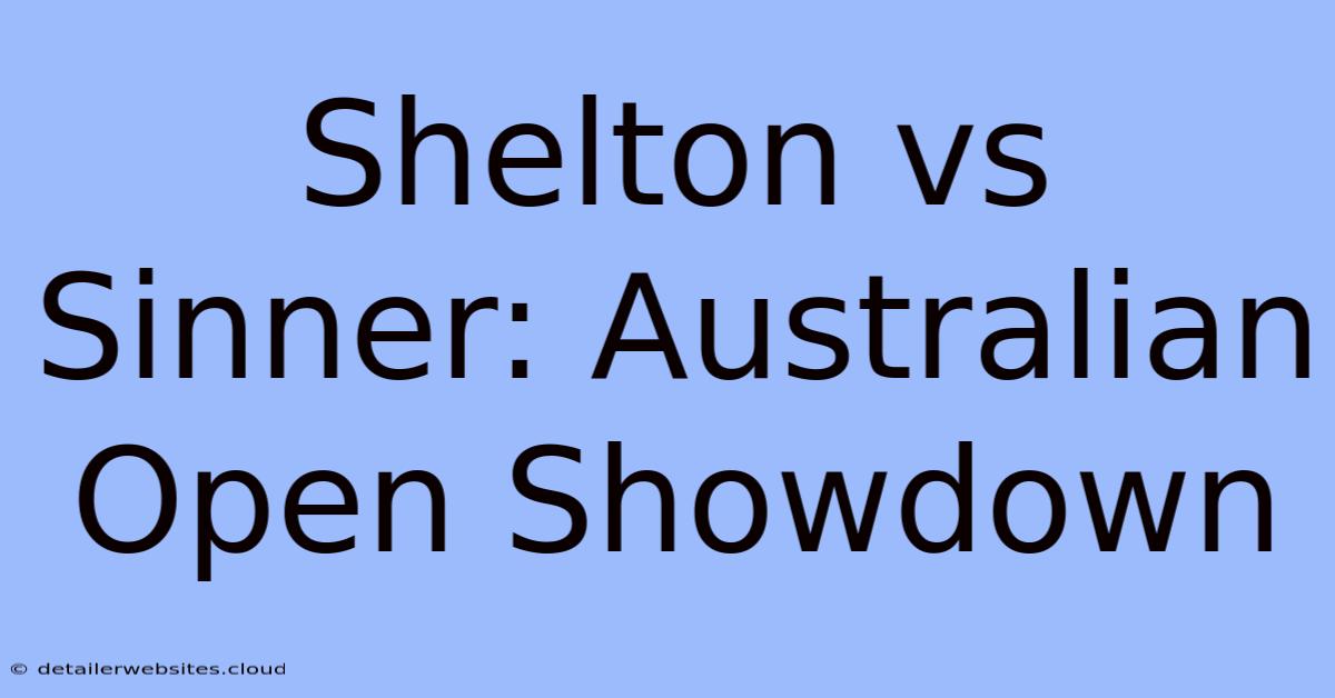 Shelton Vs Sinner: Australian Open Showdown