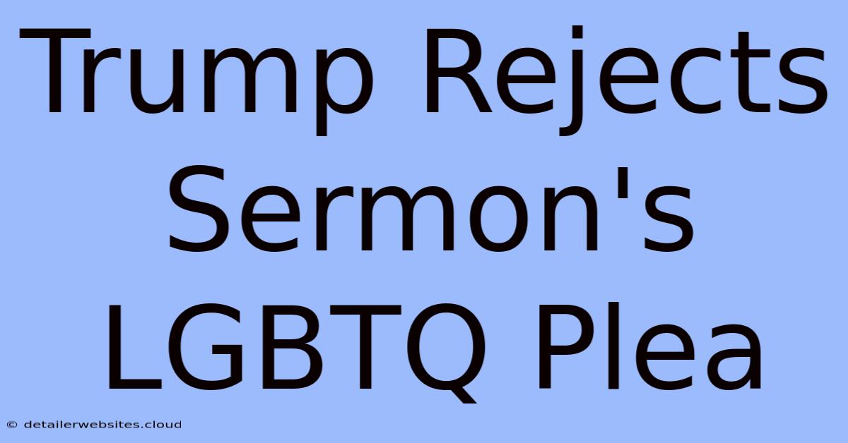 Trump Rejects Sermon's LGBTQ Plea