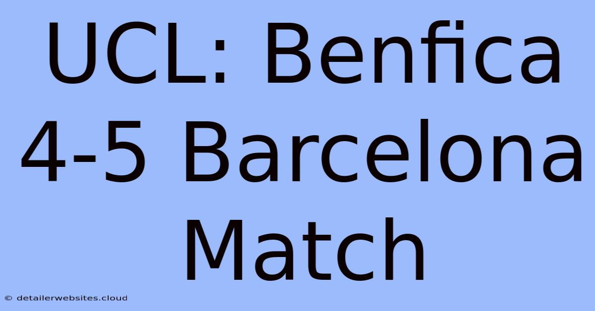 UCL: Benfica 4-5 Barcelona Match