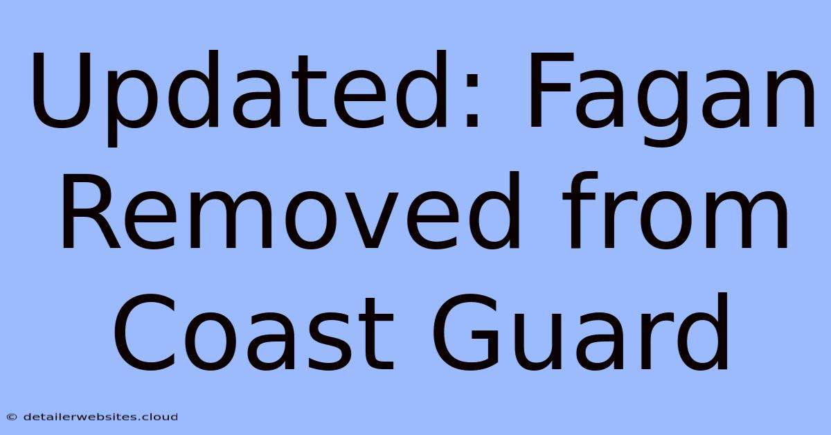 Updated: Fagan Removed From Coast Guard