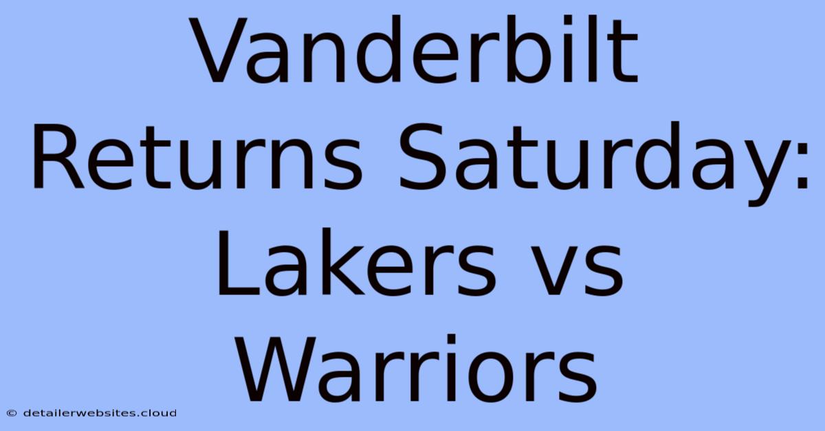 Vanderbilt Returns Saturday: Lakers Vs Warriors