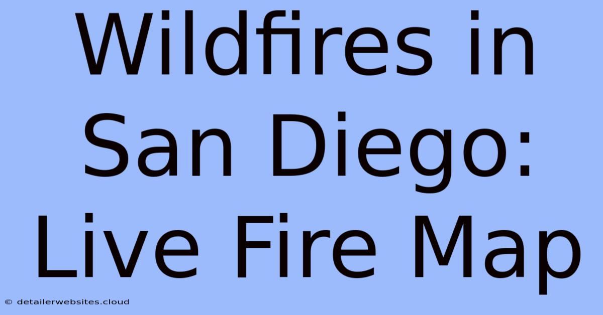 Wildfires In San Diego: Live Fire Map