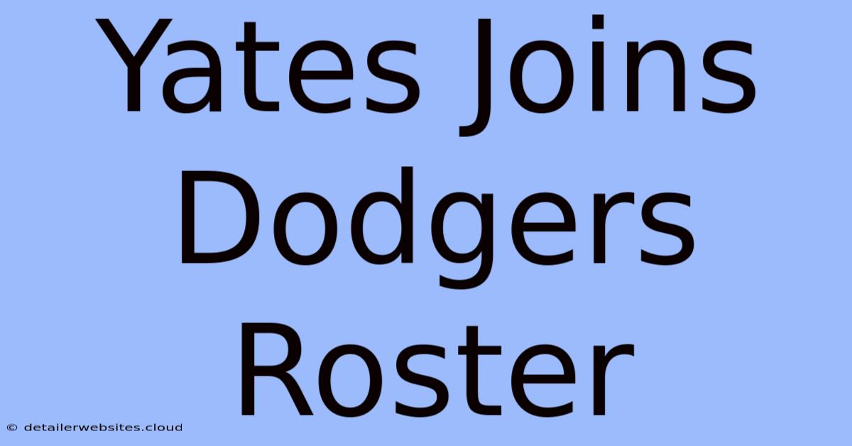 Yates Joins Dodgers Roster